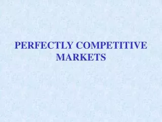 PERFECTLY COMPETITIVE MARKETS