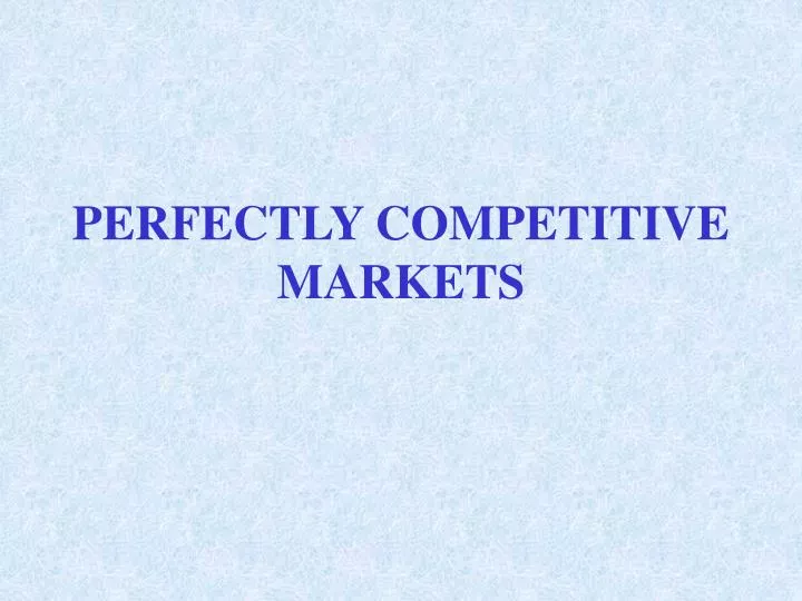perfectly competitive markets