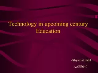 Technology in upcoming century Education