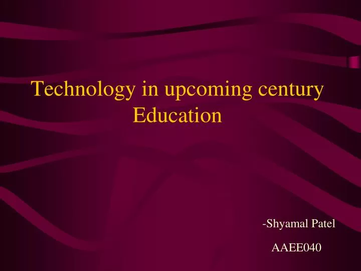 technology in upcoming century education