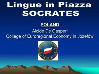 POLAND Alcide De Gasperi College of Euroregional Economy in Józefó w