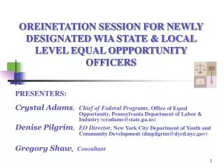 OREINETATION SESSION FOR NEWLY DESIGNATED WIA STATE &amp; LOCAL LEVEL EQUAL OPPPORTUNITY OFFICERS