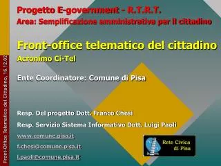 Resp. Del progetto Dott. Franco Chesi Resp. Servizio Sistema Informativo Dott. Luigi Paoli www.comune.pisa.it f.chesi@co