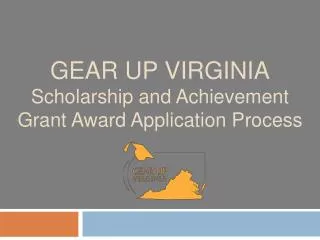GEAR UP VIRGINIA Scholarship and Achievement Grant Award Application Process