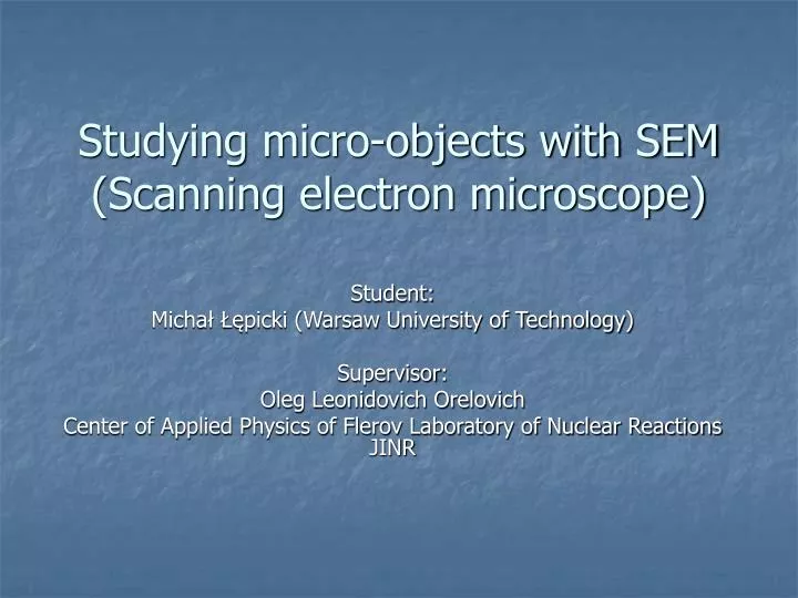 studying micro objects with sem scanning electron microscope