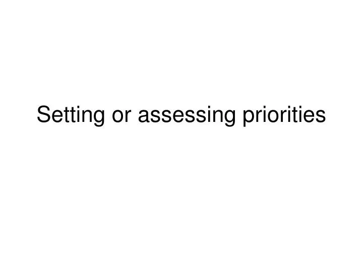 setting or assessing priorities