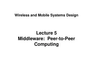 Lecture 5 Middleware: Peer-to-Peer Computing