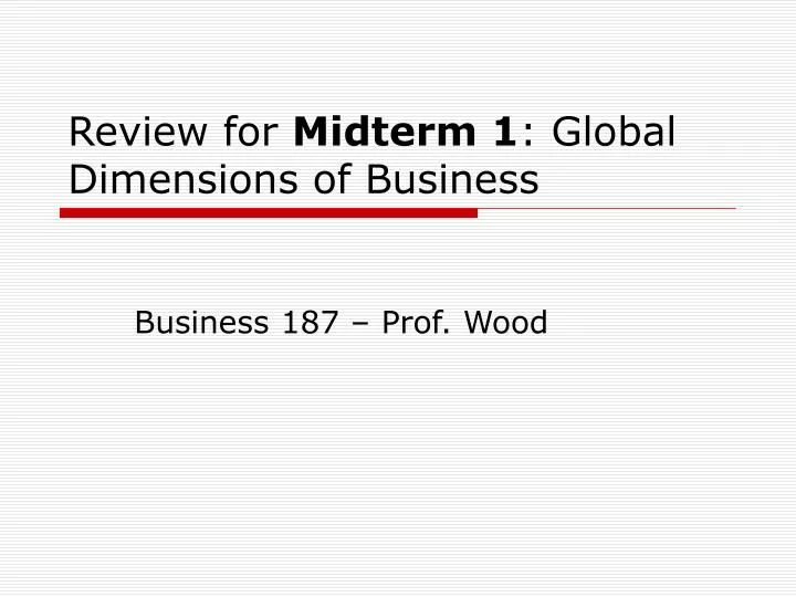 review for midterm 1 global dimensions of business
