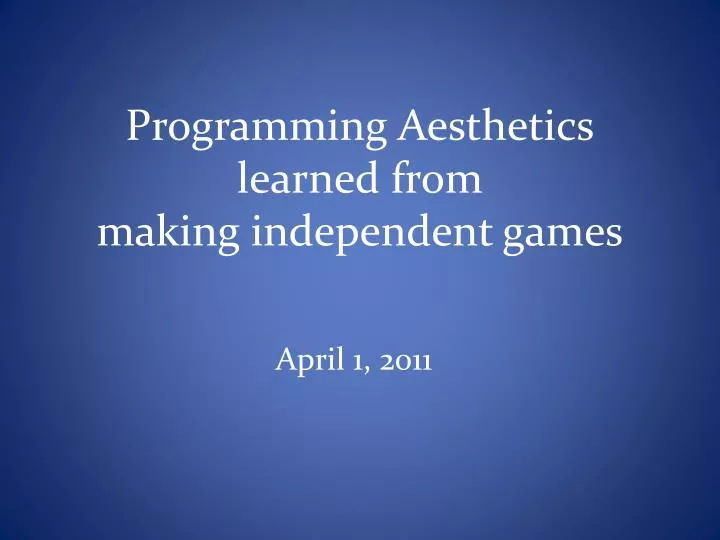 programming aesthetics learned from making independent games