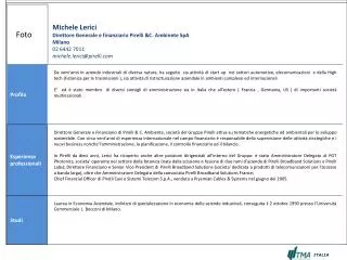Michele Lerici Direttore Generale e finanziario Pirelli &amp;C. Ambinete SpA Milano 02 6442 7011 michele.lerici@pire