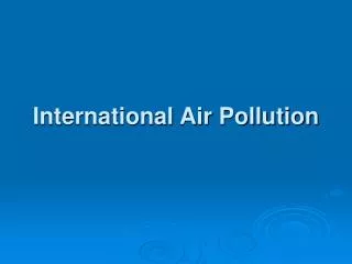 International Air Pollution