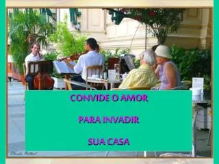 CONVIDE O AMOR PARA INVADIR SUA CASA