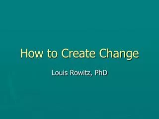 How to Create Change