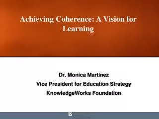 Dr. Monica Martinez Vice President for Education Strategy KnowledgeWorks Foundation