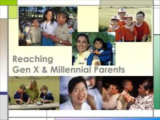 Reaching Gen X &amp; Millennial Parents