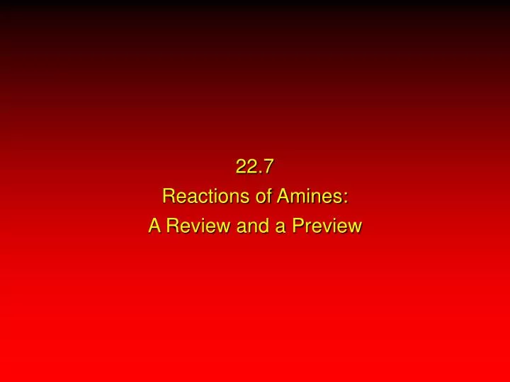 22 7 reactions of amines a review and a preview