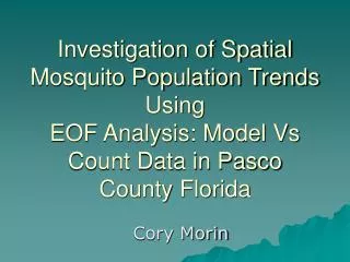 Investigation of Spatial Mosquito Population Trends Using EOF Analysis: Model Vs Count Data in Pasco County Florida
