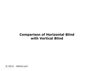 Comparison of Horizontal Blind with Vertical Blind