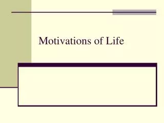 Motivations of Life
