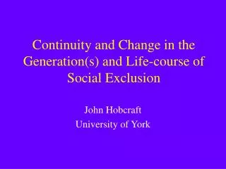 Continuity and Change in the Generation(s) and Life-course of Social Exclusion