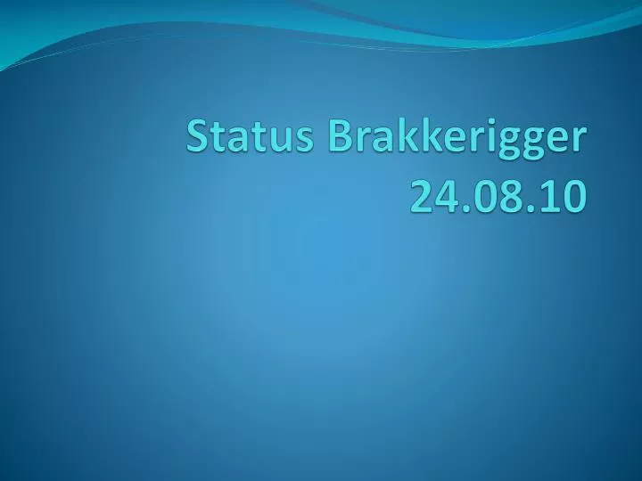 status brakkerigger 24 08 10