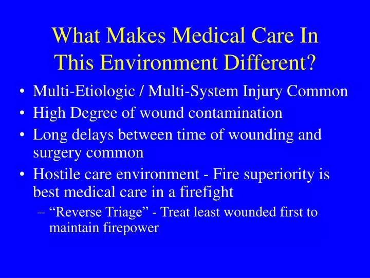 what makes medical care in this environment different