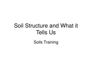 Soil Structure and What it Tells Us