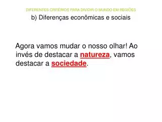 DIFERENTES CRITÉRIOS PARA DIVIDIR O MUNDO EM REGIÕES b) Diferenças econômicas e sociais