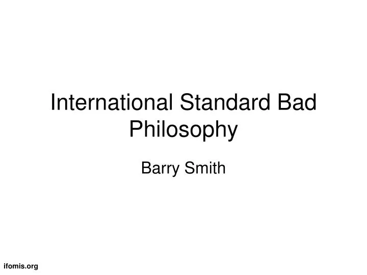 international standard bad philosophy