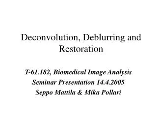 Deconvolution, Deblurring and Restoration