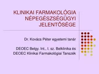 KLINIKAI FARMAKOLÓGIA NÉPEGÉSZSÉGÜGYI JELENTŐSÉGE