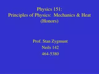 Physics 151: Principles of Physics: Mechanics &amp; Heat (Honors)