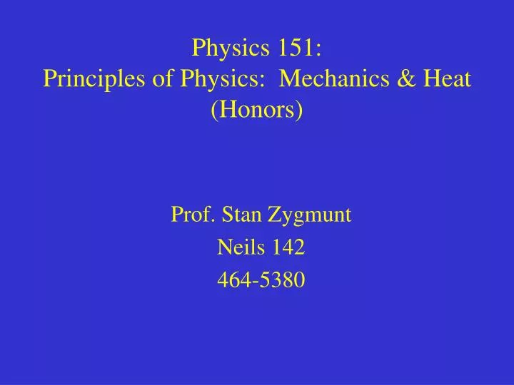 physics 151 principles of physics mechanics heat honors