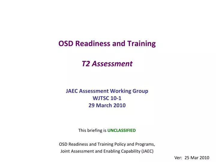 osd readiness and training t2 assessment jaec assessment working group wjtsc 10 1 29 march 2010