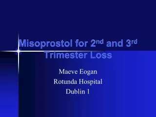 Misoprostol for 2 nd and 3 rd Trimester Loss