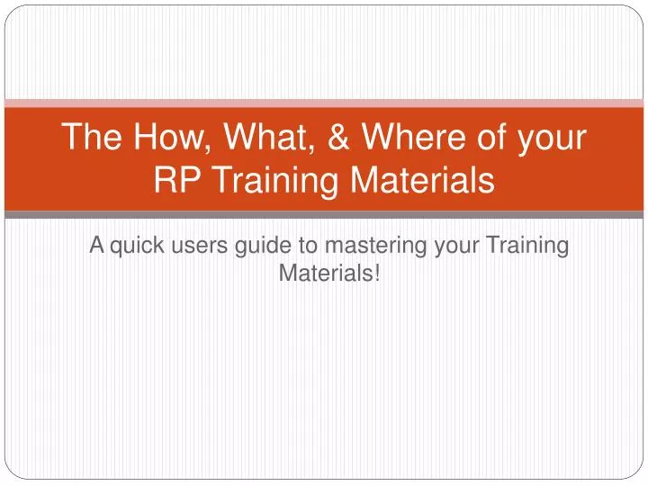 the how what where of your rp training materials