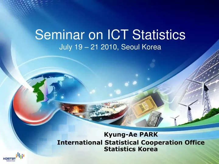 seminar on ict statistics july 19 21 2010 seoul korea