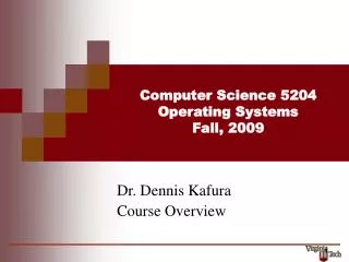 Computer Science 5204 Operating Systems Fall, 2009