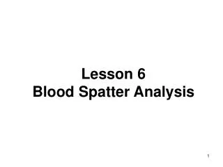 Lesson 6 Blood Spatter Analysis