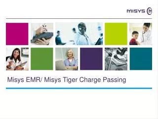 Misys EMR/ Misys Tiger Charge Passing