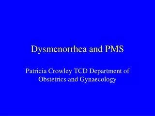 Dysmenorrhea and PMS