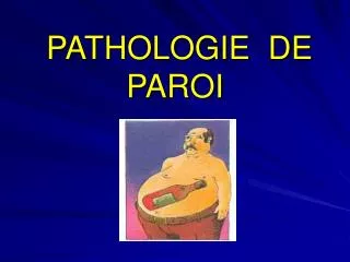 pathologie de paroi