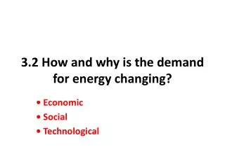 3.2 How and why is the demand for energy changing?