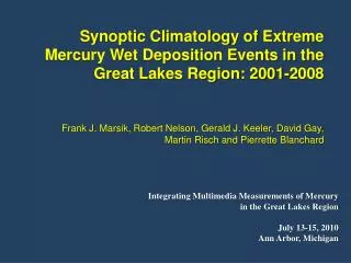 Integrating Multimedia Measurements of Mercury in the Great Lakes Region July 13-15, 2010 Ann Arbor, Michigan