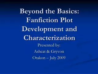 Beyond the Basics: Fanfiction Plot Development and Characterization