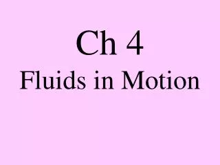 Ch 4 Fluids in Motion