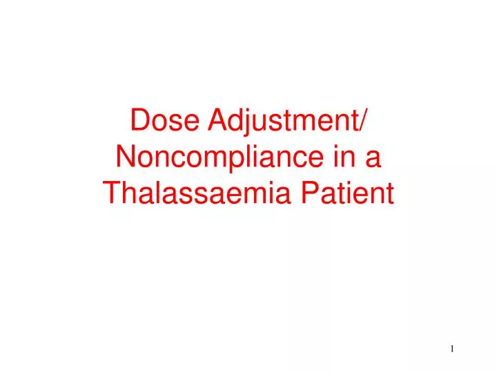 dose adjustment noncompliance in a thalassaemia patient