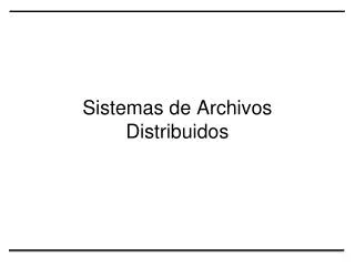 Sistemas de Archivos Distribuidos