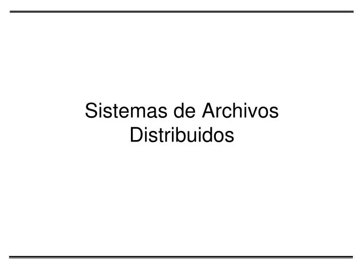 sistemas de archivos distribuidos