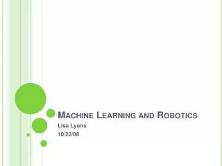 Machine Learning and Robotics